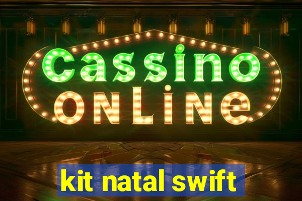 kit natal swift